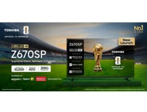 Toshiba Unveils Z670SP Series, Its First MiniLED TV Range with Front Firing Speakers, 144Hz Performance, and REGZA Intelligence