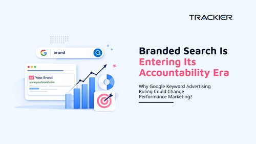Branded Search Is Entering Its Accountability Era: Why Google Keyword Advertising Ruling Could Change Performance Marketing 10 Branded Search Is Entering Its Accountability Era