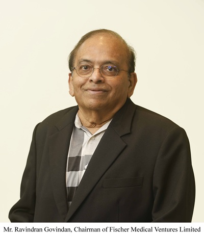 Mr. Ravindran Govindan, Chairman of Fischer Medical Ventures Limited